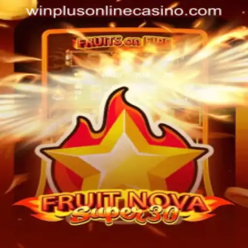 Exploring FruitrNovaSupe30 and WINPLUS ONLINE CASINO